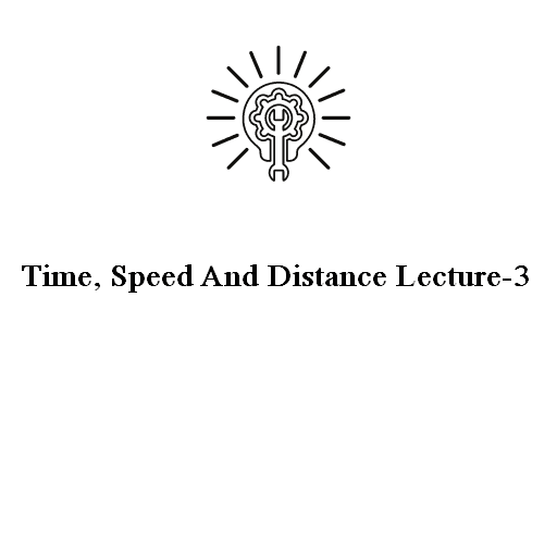 Time, Speed And Distance Lecture-3